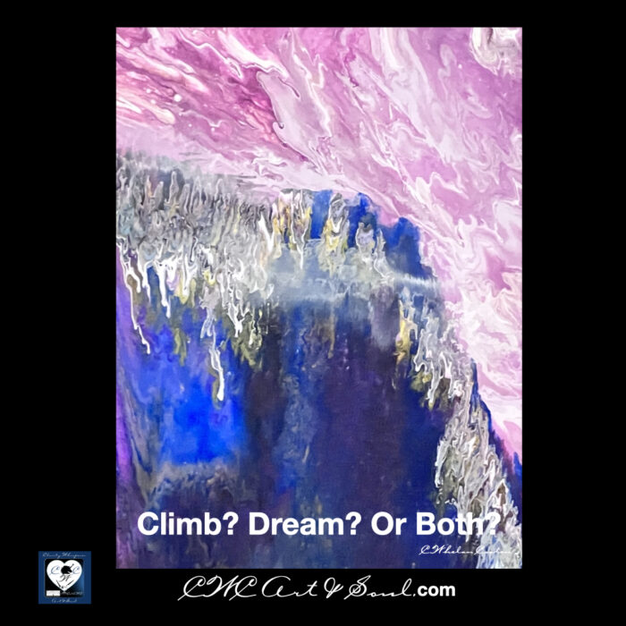 CLIMB? DREAM? OR BOTH? 11x14in